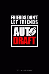 Friends Don't Let Friends Auto Draft