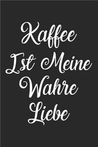 Kaffee Ist Meine Wahre Liebe