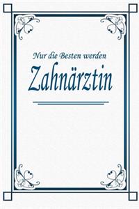 Nur die Besten werden Zahnärztin