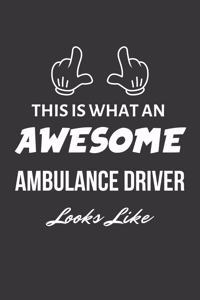This Is What An Awesome Ambulance Driver Looks Like Notebook