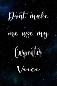 Don't Make Me Use My Carpenter Voice