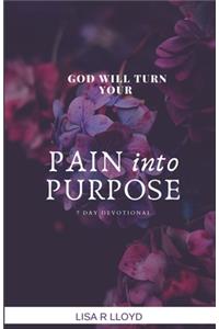 God Will Turn Your Pain Into Purpose-7 Day Devotional