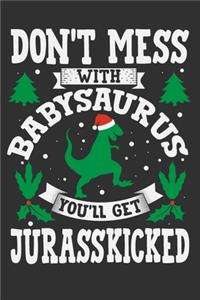 Don't Mess With Babysaurus You'll Get Jurasskicked