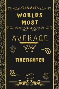 Worlds Most Average Firefighter