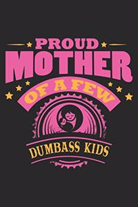 Proud Mother Of Few Dumbass kids