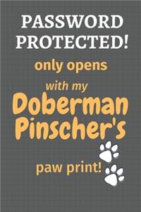 Password Protected! only opens with my Doberman Pinscher's paw print!