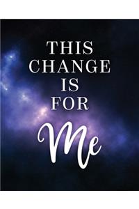 This Change Is For Me