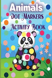 Animals Dot Markers Activity Book: Cute Animals Dot Markers Activity Book for Kids. Easy and fun guided activity book for young children Preschool and Kindergarten.