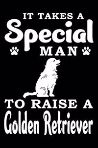 It Takes A Special Man To Raise A Golden Retriever