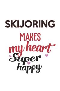 Skijoring Makes My Heart Super Happy Skijoring Lovers Skijoring Obsessed Notebook A beautiful