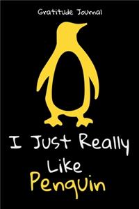 I Just Really Like Penguin Gratitude Journal