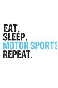 Eat Sleep Motor sports Repeat Best Gift for Motor sports Fans Notebook A beautiful