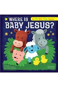 Where Is Baby Jesus? a Lift-The-Flap Book