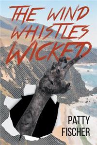 The Wind Whistles Wicked