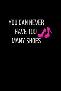 You Can never Have Too Many Shoes