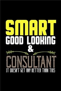 Smart, good looking & consultant. it doesn't get any better than this: Notebook - Journal - Diary - 110 Lined pages - 6 x 9 in - 15.24 x 22.86 cm - Doodle Book - Funny Great Gift