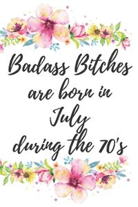 Badass Bitches Are Born In July During The 70's