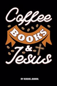Coffee Books & Jesus My Reading Journal