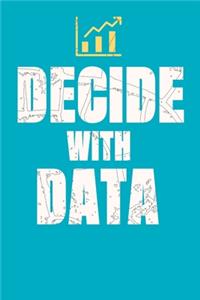 Decide With Data