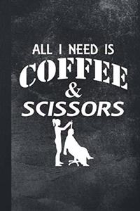 All I Need Is Coffee & Scissors