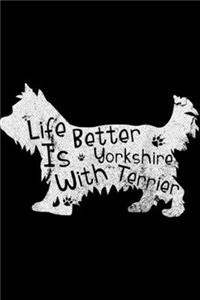 Life Is Better With Yorkshire Terrier