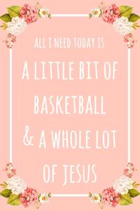 All I Need Today Is A Little Bit Of Basketball & A Whole Lot Of Jesus