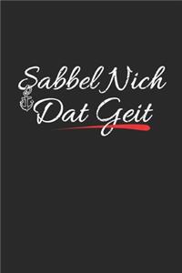 Sabbel Nich Dat Geit