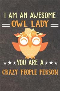 I Am An Awesome Owl Lady You Are A Crazy People Person