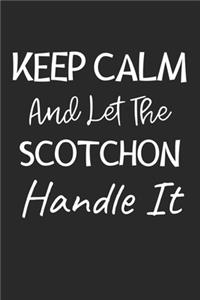 Keep Calm And Let The Scotchon Handle It