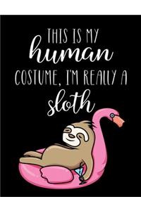 This Is My Human Costume, I'm Really A Sloth