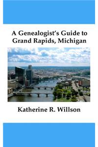 A Genealogist's Guide to Grand Rapids, Michigan