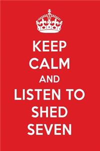 Keep Calm and Listen to Shed Seven: Shed Seven Designer Notebook