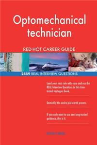 Optomechanical technician RED-HOT Career Guide; 2559 REAL Interview Questions