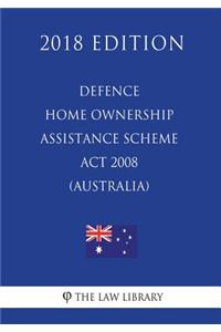 Defence Home Ownership Assistance Scheme Act 2008 (Australia) (2018 Edition)