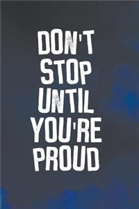 Don't Stop Until You're Proud