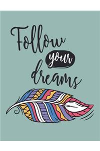 Follow Your Dreams: Follow Your Dreams on Green Cover (8.5 X 11) Inches 110 Pages, Blank Unlined Paper for Sketching, Drawing, Whiting, Journaling & Doodling