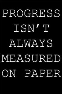 Progress isn't always measured on paper