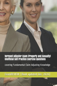 Vermont Adjuster Exam (Property and Casualty) Unofficial Self Practice Exercise Questions