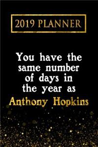 2019 Planner: You Have the Same Number of Days in the Year as Anthony Hopkins: Anthony Hopkins 2019 Planner