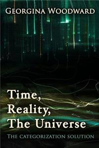 Time, reality, the Universe