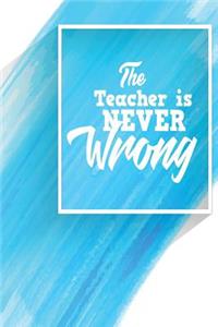 The Teacher Is Never Wrong