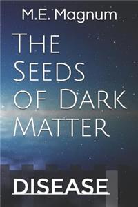 The Seeds of Dark Matter