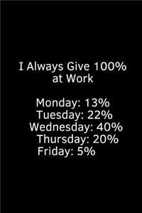 I Always Give 100% at Work