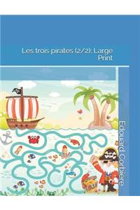 Les Trois Pirates (2/2): Large Print