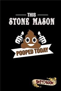 This Stone Mason Pooped Today