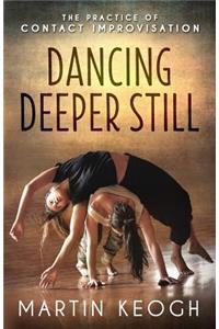 Dancing Deeper Still