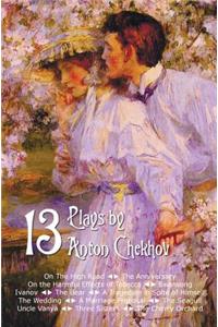Thirteen Plays by Anton Chekhov, Includes on the High Road, the Anniversary, on the Harmful Effects of Tobacco, Swansong, Ivanov, the Bear, a Tragedia