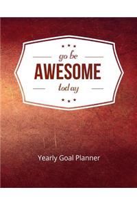Go Be Awesome Today Yearly Goal Planner