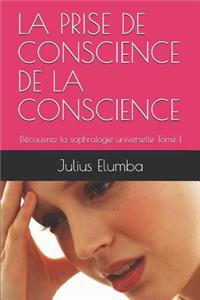 La Prise de Conscience de la Conscience