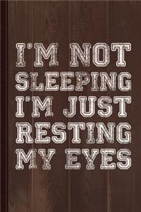 I'm Not Sleeping I'm Resting Eyes Journal Notebook